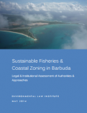 Sustainable Fisheries & Coastal Zoning in Barbuda Legal & Institutional Assessme